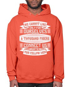 We cannot live only for ourselves A thousand fibers connect us with our fellow men Style 12# - volunteer- Hoodie