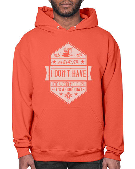 Whenever I dont have to wear makeup it’s a good day Style 174# -makeup Hoodie