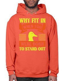 Why Fit In When You Were Born to Stand Out Style 7# - ducks- Hoodie