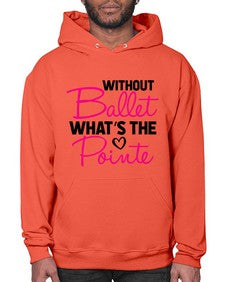Without ballet whats the pointe 218# - ballet- Hoodie