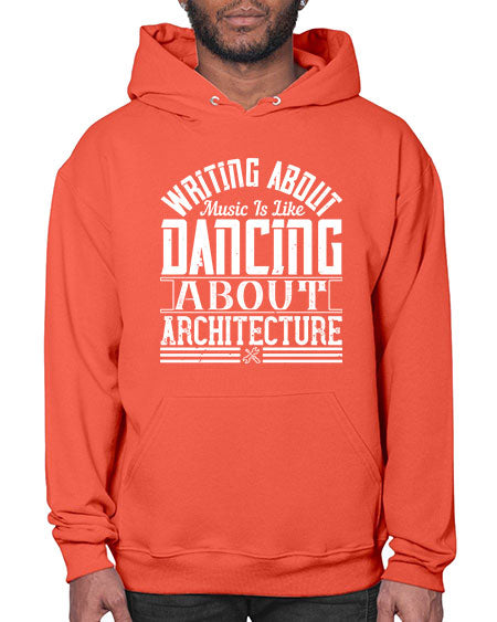 Writing about music is like dancing about architecture Style 480# - architect- Hoodie