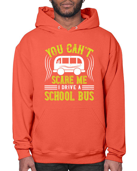 YOU CANT SCARE ME IM A BUS DRIVER Style 1676# - Bus Driver- Hoodie