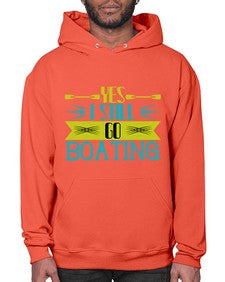 Yes I still go Boating 47# - boats- Hoodie