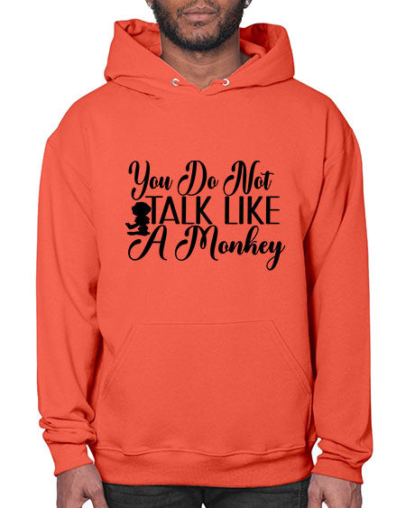 You do not talk like 365# - monkey- Hoodie