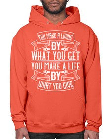 You make a living by what you get You make a life by what you give Style 6# - volunteer- Hoodie