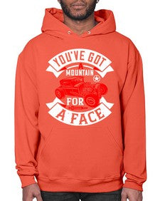 Youve got a mountain for a face 67# - hot rod- Hoodie