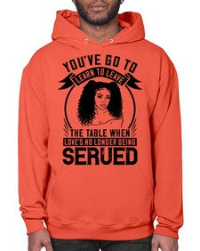 Youve got to learn to leave the table when loves no longer being served Style 5# - black afro- Hoodie