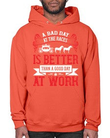 a bad day at the races is better than a good day at work Style 56# - horse- Hoodie