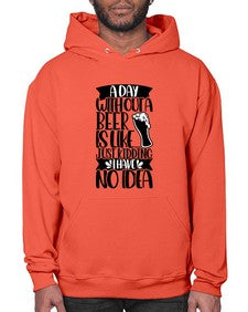 a day without a beer is like 523# - beer- Hoodie