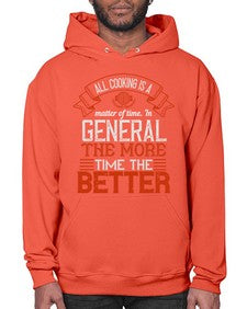 all cooking is a matter of time in general the more time the better 13# - cooking- Hoodie