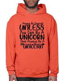 always be yourself unless you can be a unicorn then always be a unicorn 11# - unicorn- Hoodie