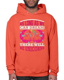 as long as we can dream there will be unicorns 12# - unicorn- Hoodie