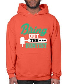 bring out the dentist 639# - dentist- Hoodie