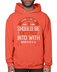 cooking is like love it should be entered into with abandon or not at all 133# - cooking- Hoodie