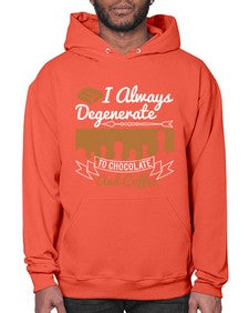 i always degenerate to chocolate and coffee 195# - chocolate- Hoodie