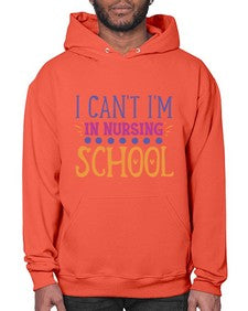i cant im in nursing school Style Style 875# - nurse- Hoodie