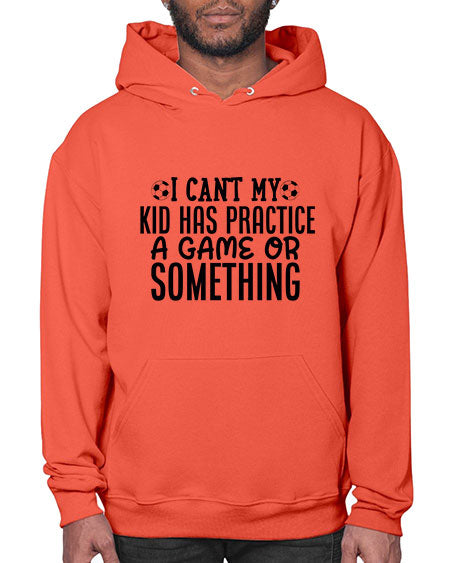 i cant my kid has practice a game or something 2283# - softball- Hoodie