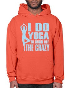 i do yoga to burn off the crazy 277# - yoga- Hoodie
