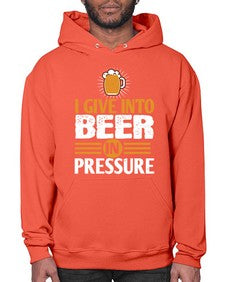 i give in to beer in pressure 1108# - beer- Hoodie