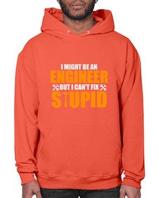 i might be an engineer but i cant fix stupid 910# - engineer- Hoodie