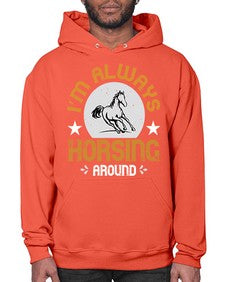 i’m always horsing around Style 33# - horse- Hoodie