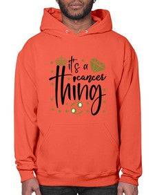 its a cancer thing 264# - cancer- Hoodie