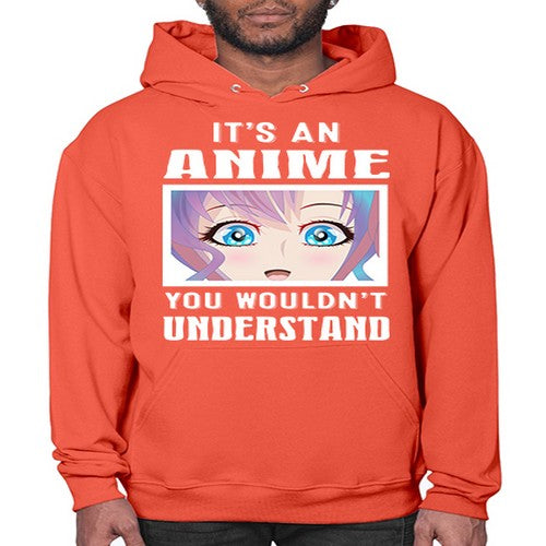 its an anime you wouldnt understand251# - anime- Hoodie
