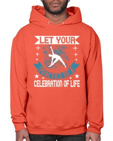 let your practice be a celebration of life  404# - yoga- Hoodie