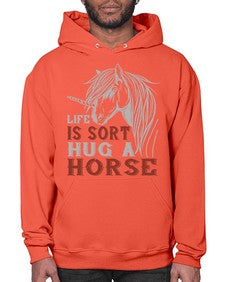 life is sort hug a horse Style 28# - horse- Hoodie