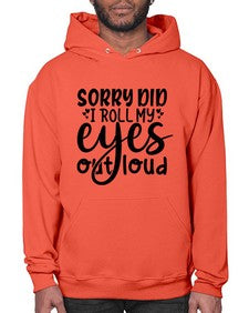 sorry did i roll my eyes out loud 86# - graphic- Hoodie