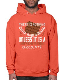 there is nothing better than a friend unless it is a friend with chocolate 424# - chocolate- Hoodie