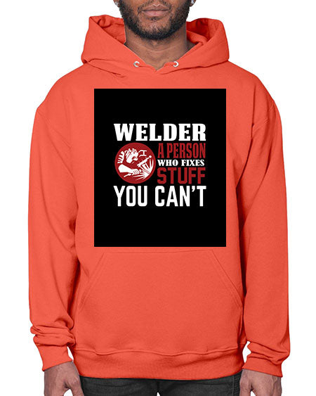 welder a person who fixes stuff you cant 1610# - welder- Hoodie
