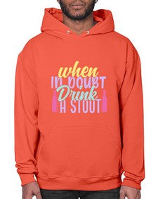 when in doubt drink a stout 465# - beer- Hoodie