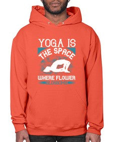 yoga is the space where flower blossoms  627# - yoga- Hoodie