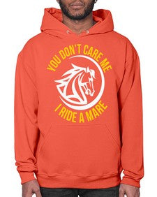 you don’t care me i ride a mare Style 1# - horse- Hoodie