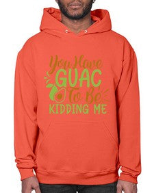 you have guac to be kidding me 509# - Avocado- Hoodie