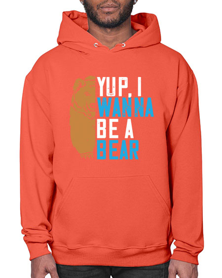 yup i wanna be a bear 291# - bears - animals- Hoodie