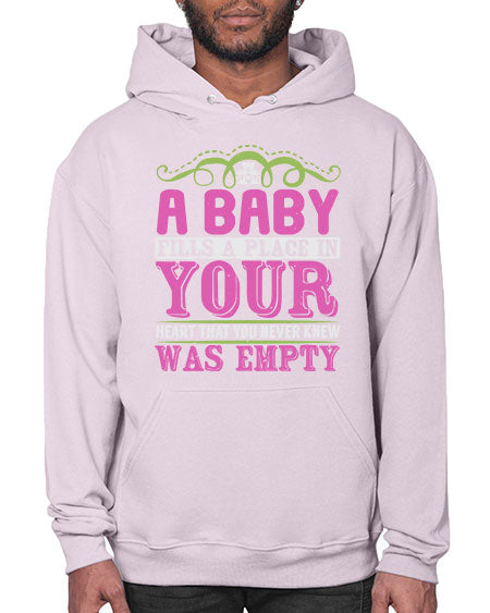 A baby fills A place in Your Heart that you never knew was empty Style 1# - baby- Hoodie