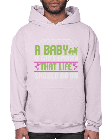 A baby is God opinion that life should go on Style 5# - baby- Hoodie