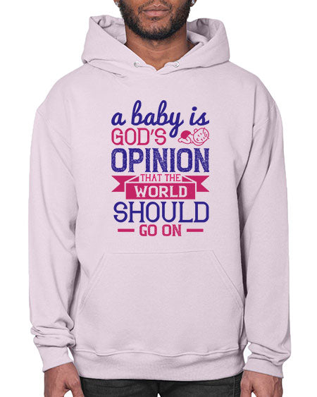 A baby is God’s opinion that the world should go on Style 261# - baby- Hoodie