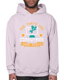 And thats how computers are made 43# - computer- Hoodie