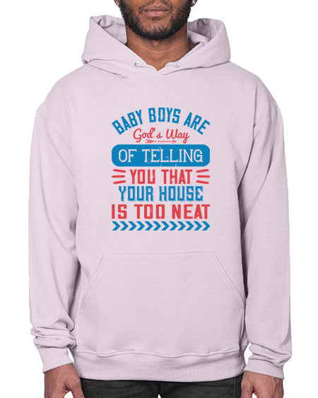Baby boys are God’s way of telling you that your house is too neat Style 274# - baby- Hoodie