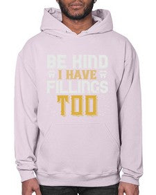 Be kind i have fillings too Style 58# - dentist- Hoodie