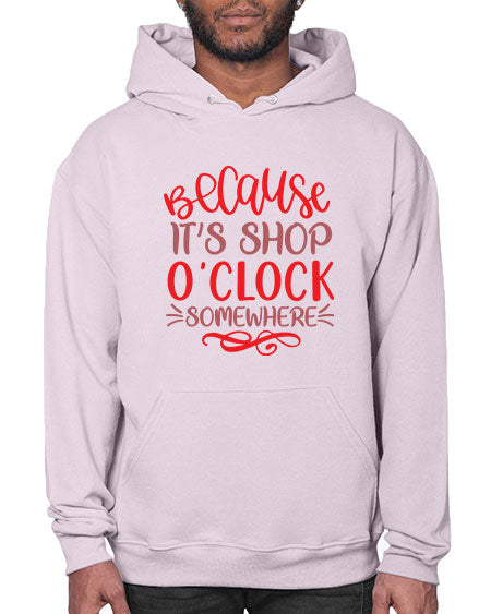 Because Its Shop Oclock Somewhere 19# -  fashion- Hoodie
