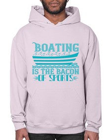 Boating is the Bacon of sports 5# - boats- Hoodie