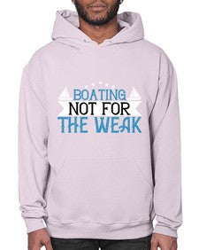 Boating  not for the weak 10# - boats- Hoodie