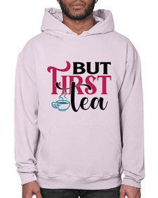 But First Tea 700# - tea- Hoodie