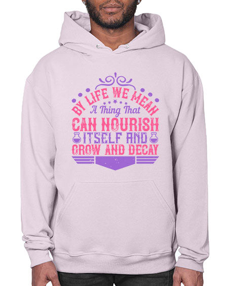 By life we mean a thing that can nourish itself and grow and decay 308# - general science- Hoodie