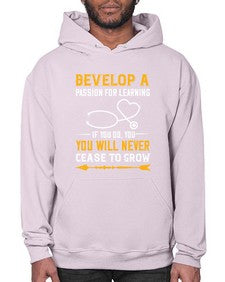 Develop a passion for learning If you do you will never cease to grow Style 707# - nurse- Hoodie