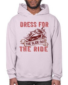 Dress for the slide not the ride 17# - motorcycle- Hoodie